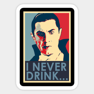I never Drink... Sticker